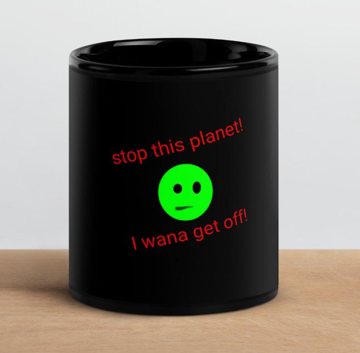 "Let Me Off This Planet" Black Glossy Mug